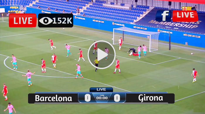Barcelona Vs Girona Live Stream: Free Online, TV Listings & Match Time Barcelona Vs Girona Live Stream: Free Online, TV Listings & Match Time