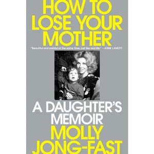 Essential Points From How To Lose Your Mother By Molly Jong Essential Points From How To Lose Your Mother By Molly Jong
