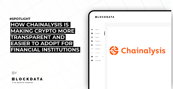 How Chainalysis' Alterya Acquisition Will Shape The Future Of Blockchain How Chainalysis' Alterya Acquisition Will Shape The Future Of Blockchain