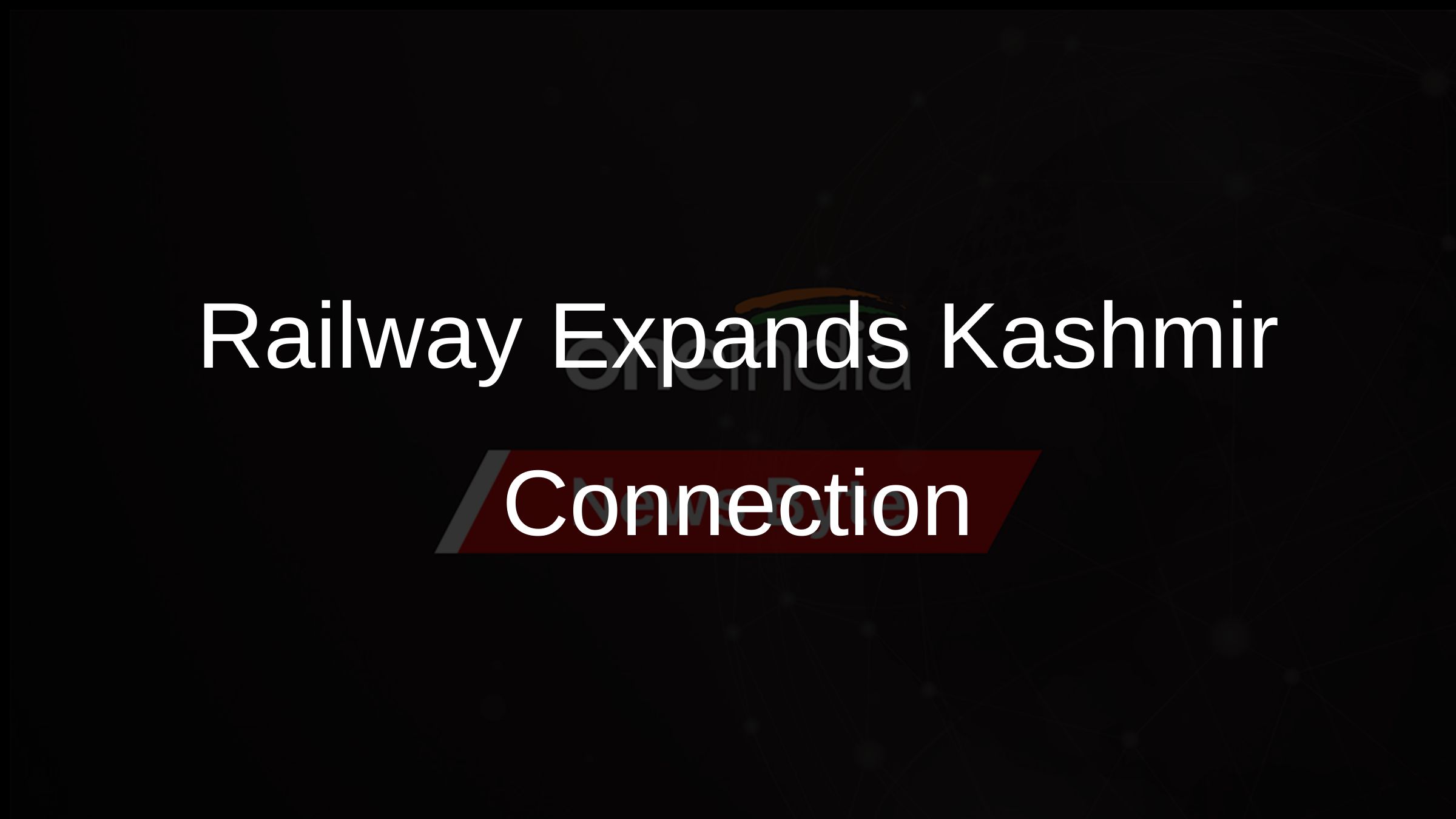 India's Railway Network Expands: Kashmir Gets Its First Train India's Railway Network Expands: Kashmir Gets Its First Train