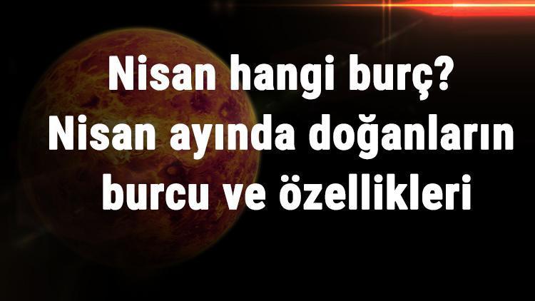 Nisan Ayında Servet Kapısı Açılacak Burçlar Nisan Ayında Servet Kapısı Açılacak Burçlar