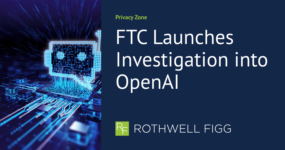 OpenAI Faces FTC Investigation: Implications For AI Development And Use OpenAI Faces FTC Investigation: Implications For AI Development And Use