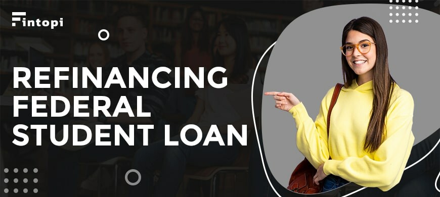 Refinancing Federal Student Loans: When It Makes Sense Refinancing Federal Student Loans: When It Makes Sense
