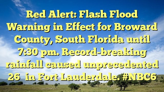 South Florida On High Alert: Flash Flood Warning In Effect South Florida On High Alert: Flash Flood Warning In Effect