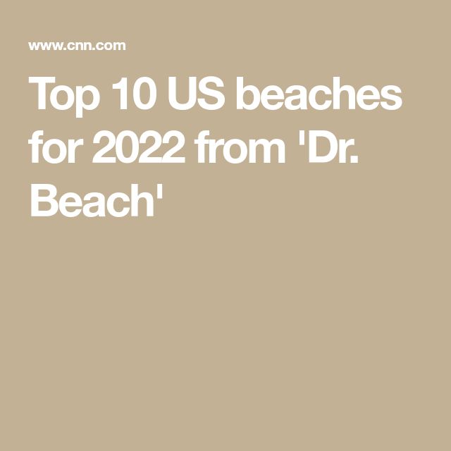 The Top 10 US Beaches Of 2025: A Dr. Beach Recommendation The Top 10 US Beaches Of 2025: A Dr. Beach Recommendation
