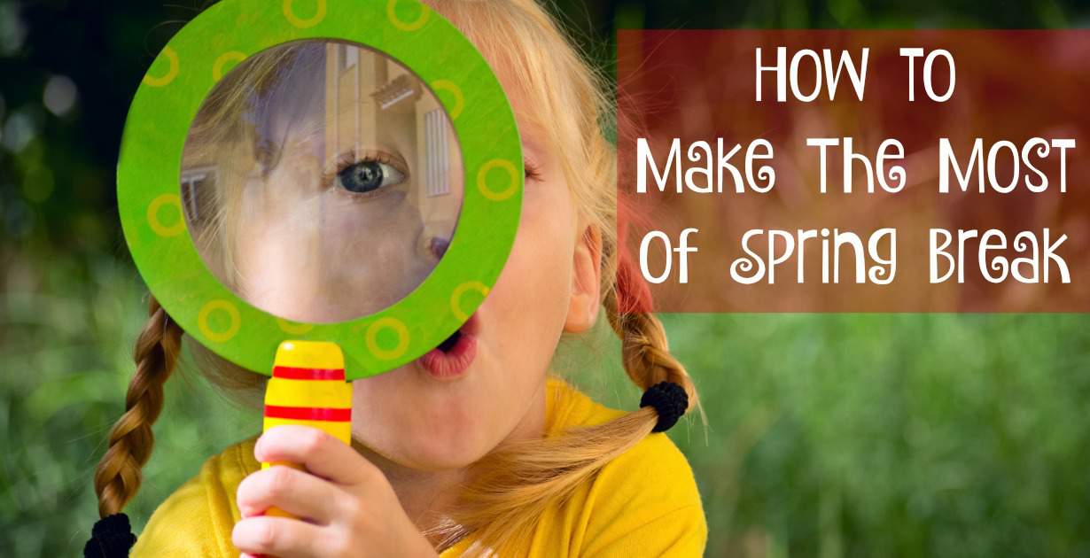 Top Tips For A Successful Spring Break With Kids Top Tips For A Successful Spring Break With Kids