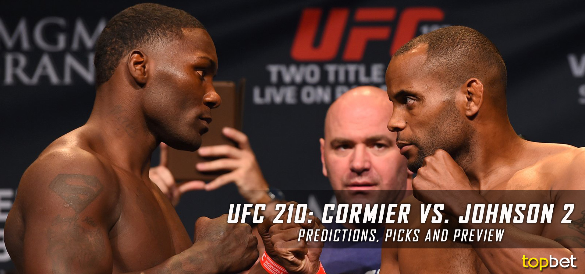 UFC 210: In-Depth Preview And Predictions For Cormier Vs. Johnson Rematch UFC 210: In-Depth Preview And Predictions For Cormier Vs. Johnson Rematch